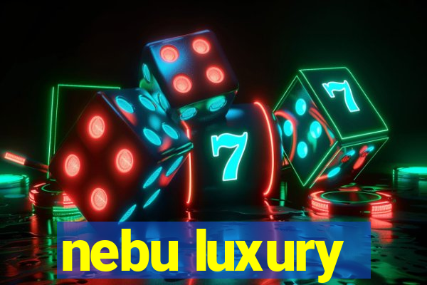 nebu luxury